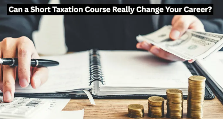 Can a Short Taxation Course Really Change Your Career