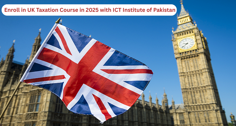 Enroll in UK Taxation Course in 2025 with ICT Institute of Pakistan